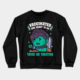 Vaccinated Ready To Go Trick Or Treating Zombie Crewneck Sweatshirt